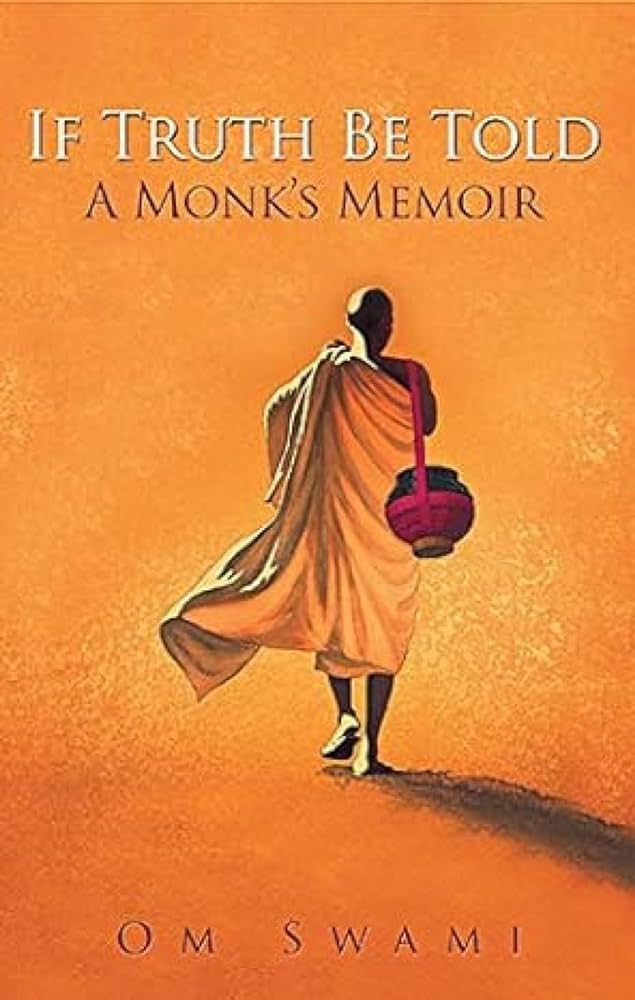 Book Cover of If Truth Be Told A Monk's Memoir by Om Swami 